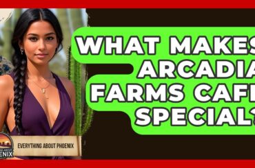 What Makes Arcadia Farms Cafe Special? - Everything About Phoenix