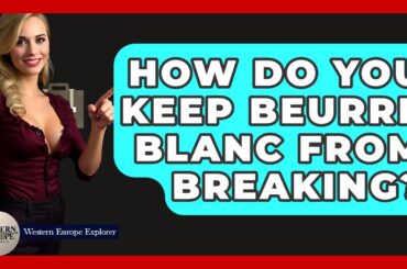How Do You Keep Beurre Blanc From Breaking? - Western Europe Explorer