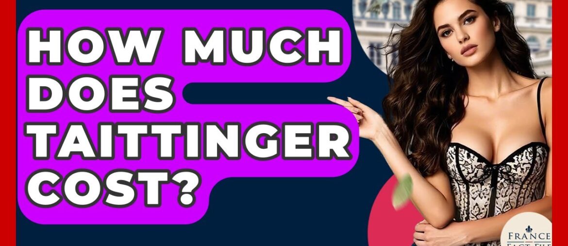 How Much Does Taittinger Cost? - France Fact File