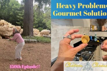 Heavy Problems. Gourmet Solutions. The Chateau Chronicles Ep #150