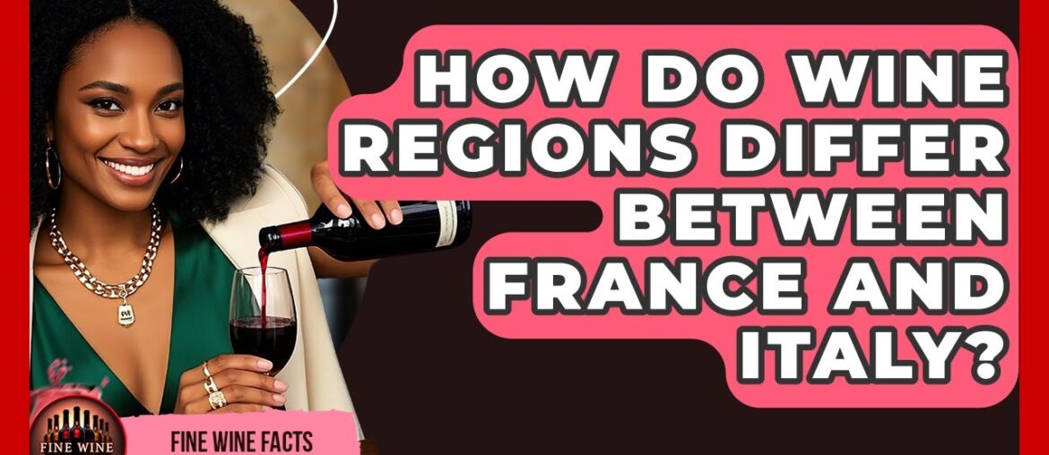 How Do Wine Regions Differ Between France and Italy? – Fine Wine Facts How Do Wine Regions Differ Between France and Italy? - Fine Wine Facts