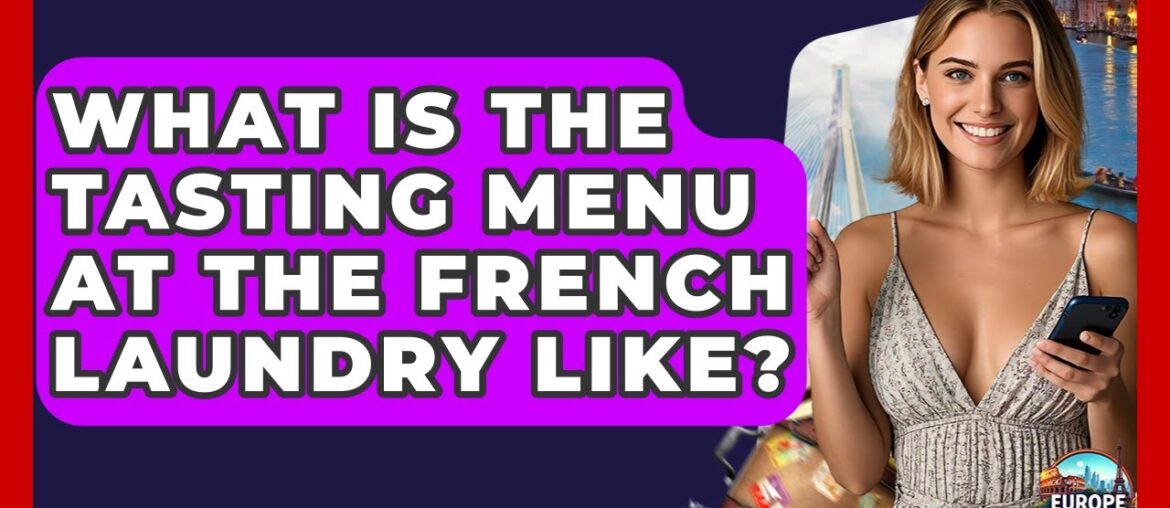 What Is The Tasting Menu At The French Laundry Like? – Europe Travel Pros What Is The Tasting Menu At The French Laundry Like? - Europe Travel Pros