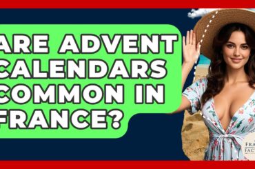 Are Advent Calendars Common In France? - France Fact File