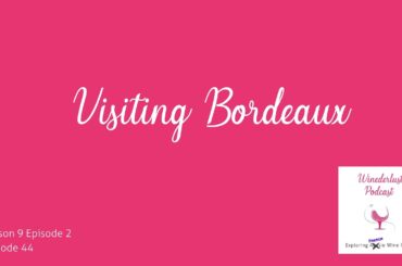 Episode 44 - Visiting Bordeaux France