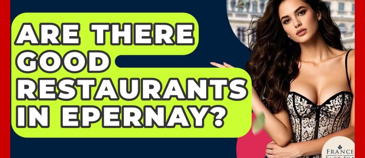 Are There Good Restaurants In Epernay? – France Fact File Are There Good Restaurants In Epernay? - France Fact File