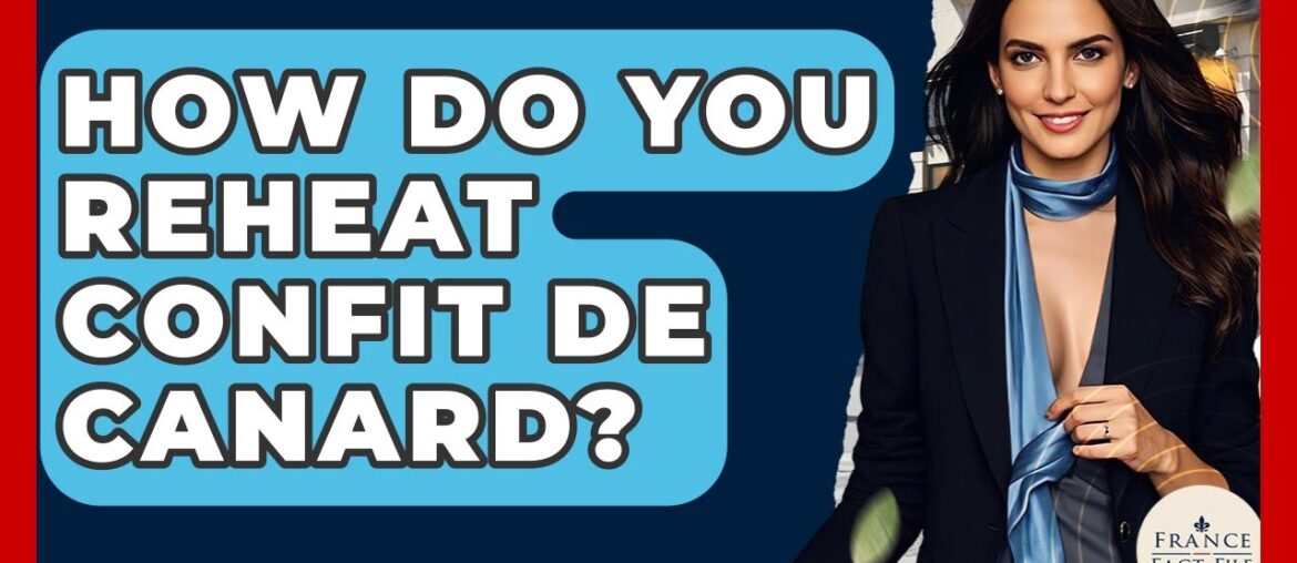 How Do You Reheat Confit De Canard? – France Fact File How Do You Reheat Confit De Canard? - France Fact File