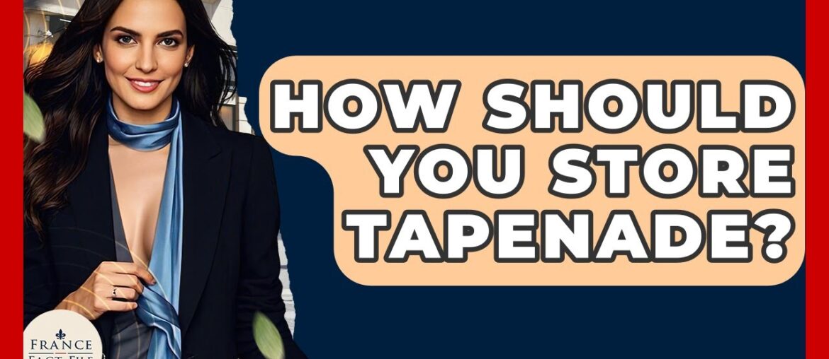 How Should You Store Tapenade? – France Fact File How Should You Store Tapenade? - France Fact File