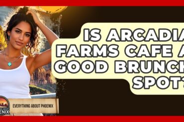 Is Arcadia Farms Cafe A Good Brunch Spot? - Everything About Phoenix