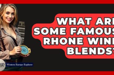 What Are Some Famous Rhone Wine Blends? - Western Europe Explorer