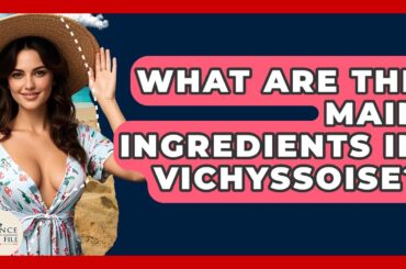 What Are The Main Ingredients In Vichyssoise? - France Fact File
