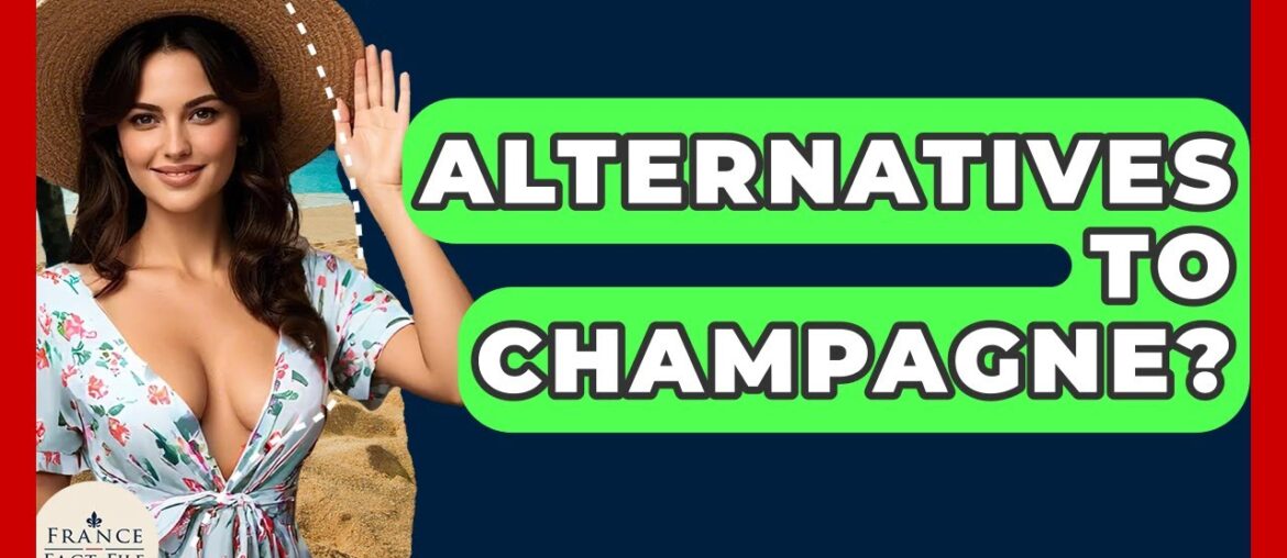 Alternatives To Champagne? – France Fact File Alternatives To Champagne? - France Fact File