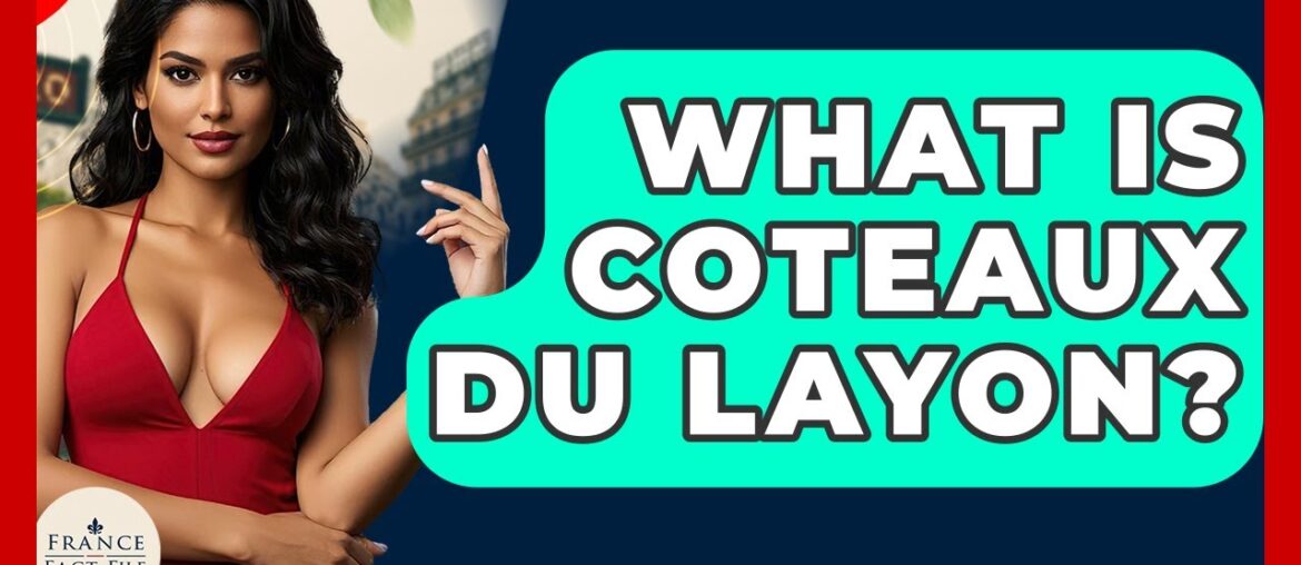 What Is Coteaux Du Layon? – France Fact File What Is Coteaux Du Layon? - France Fact File