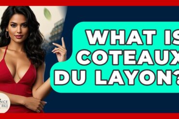 What Is Coteaux Du Layon? - France Fact File