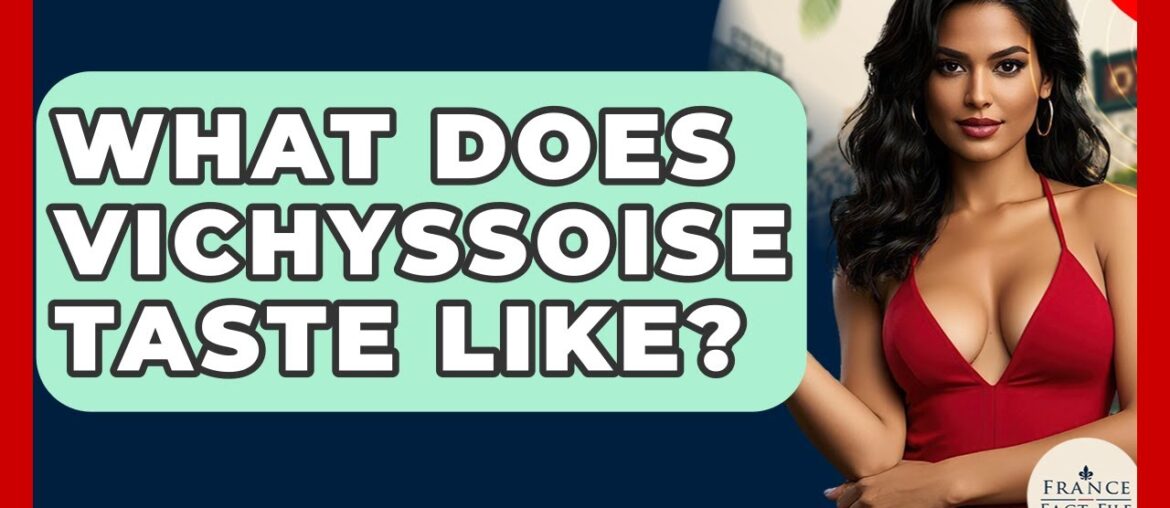 What Does Vichyssoise Taste Like? - France Fact File