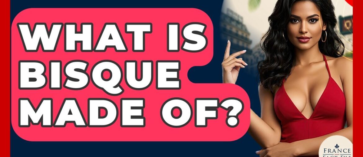 What Is Bisque Made Of? - France Fact File