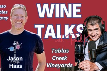 From French Influence to California Innovation: Jason Haas Details Tablas Creek’s Wine Journey