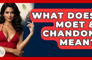 What Does Moet & Chandon Mean? - France Fact File