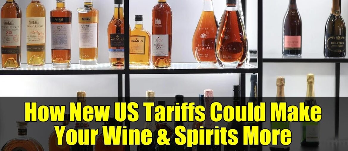 How New US Tariffs Could Make Your Wine & Spirits More Expensive