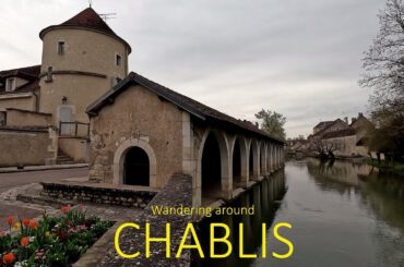 Wandering around Chablis, Burgundy France.