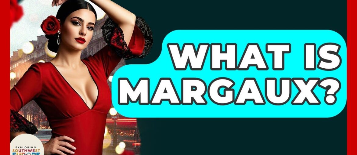 What Is Margaux? – Exploring Southwest Europe What Is Margaux? - Exploring Southwest Europe