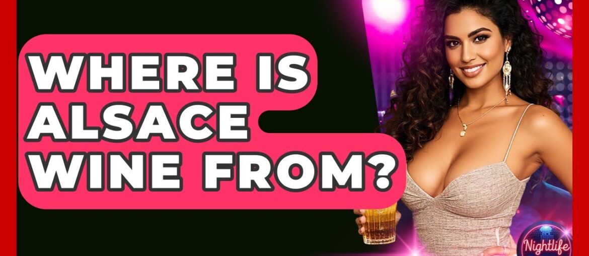 Where Is Alsace Wine From? – Nightlife Experiences Where Is Alsace Wine From? - Nightlife Experiences