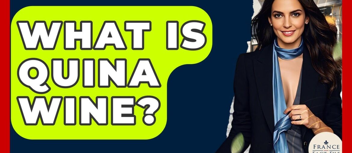 What Is Quina Wine? - France Fact File