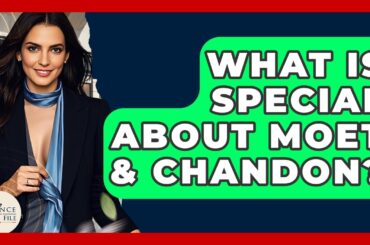 What Is Special About Moet & Chandon? - France Fact File