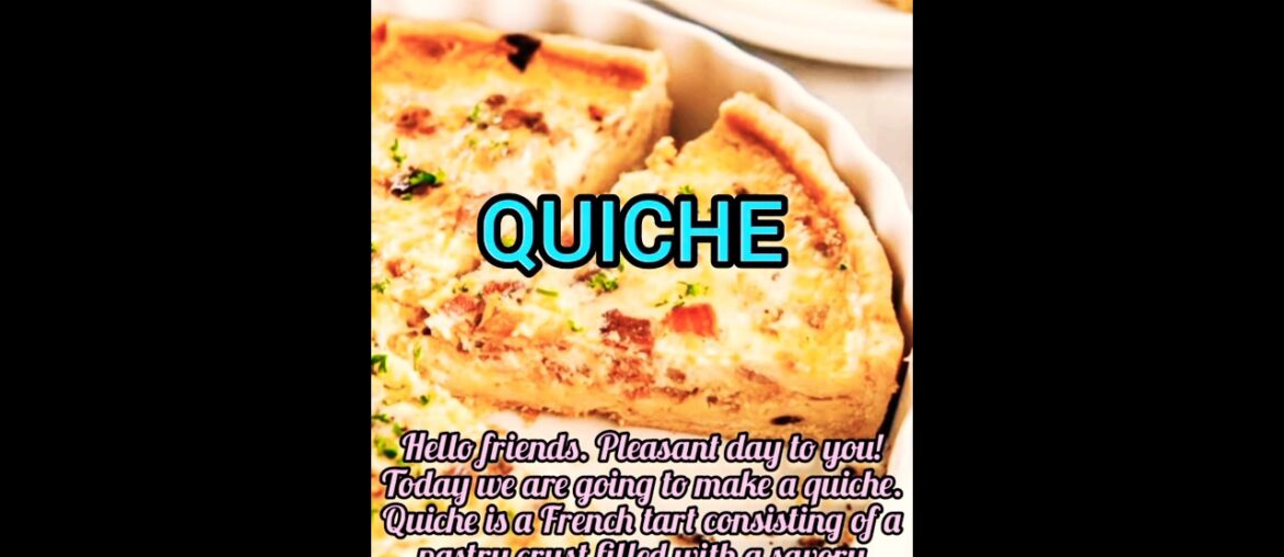 QUICHE.  #recipe  #food #quiche #French #pie #tart #custard