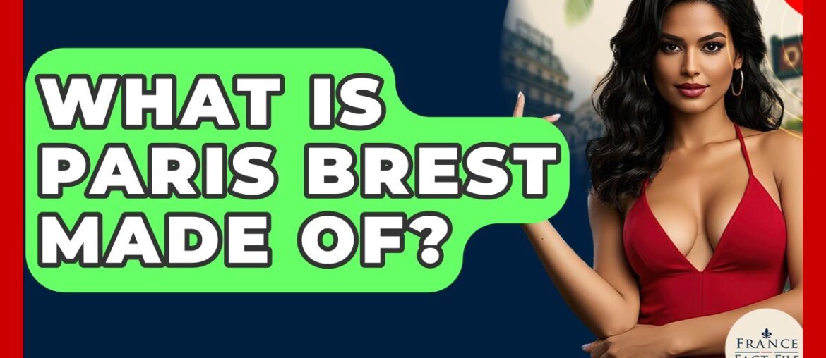 What Is Paris Brest Made Of? - France Fact File