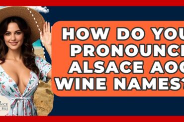 How Do You Pronounce Alsace AOC Wine Names? - France Fact File