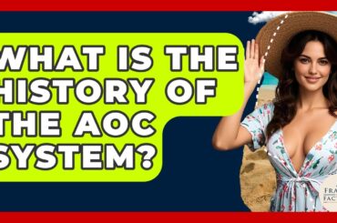 What Is The History Of The AOC System? - France Fact File