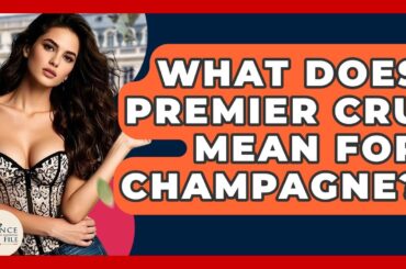 What Does Premier Cru Mean For Champagne? - France Fact File