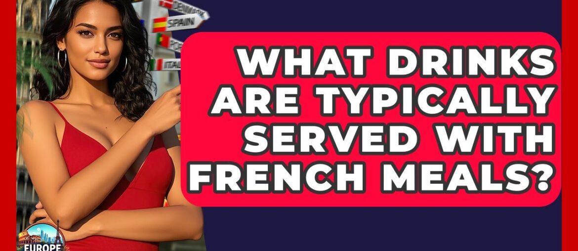 What Drinks Are Typically Served With French Meals? - Europe Travel Pros