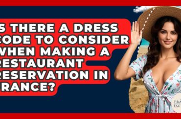 Is There A Dress Code To Consider When Making A Restaurant Reservation In France? - France Fact File