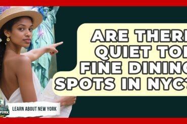 Are There Quiet Top Fine Dining Spots In NYC? - Learn About New York
