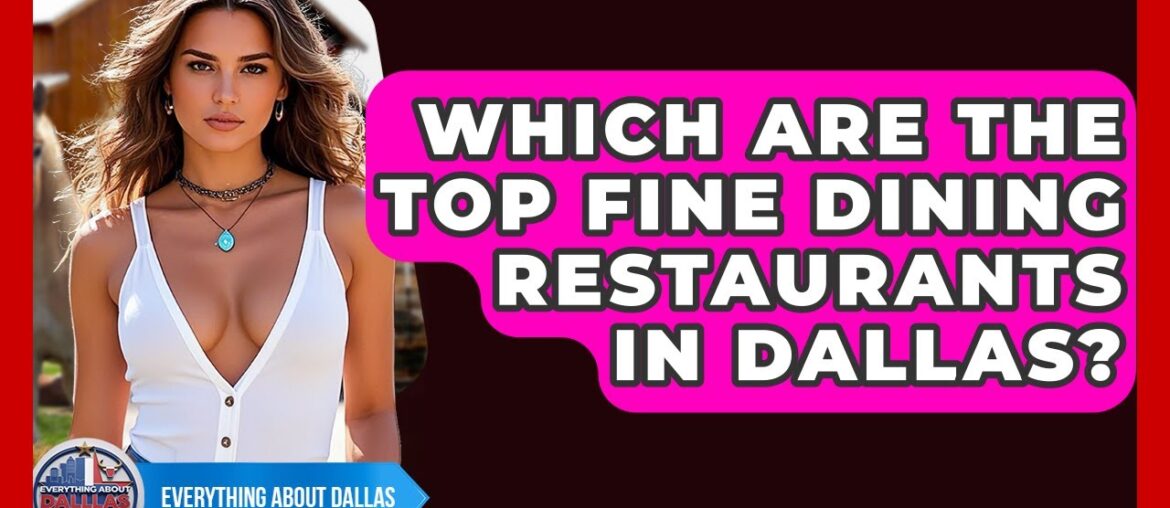 Which Are The Top Fine Dining Restaurants In Dallas? – Everything About Dallas Which Are The Top Fine Dining Restaurants In Dallas? - Everything About Dallas