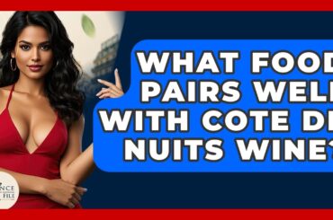 What Food Pairs Well With Cote De Nuits Wine? - France Fact File