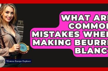 What Are Common Mistakes When Making Beurre Blanc? - Western Europe Explorer