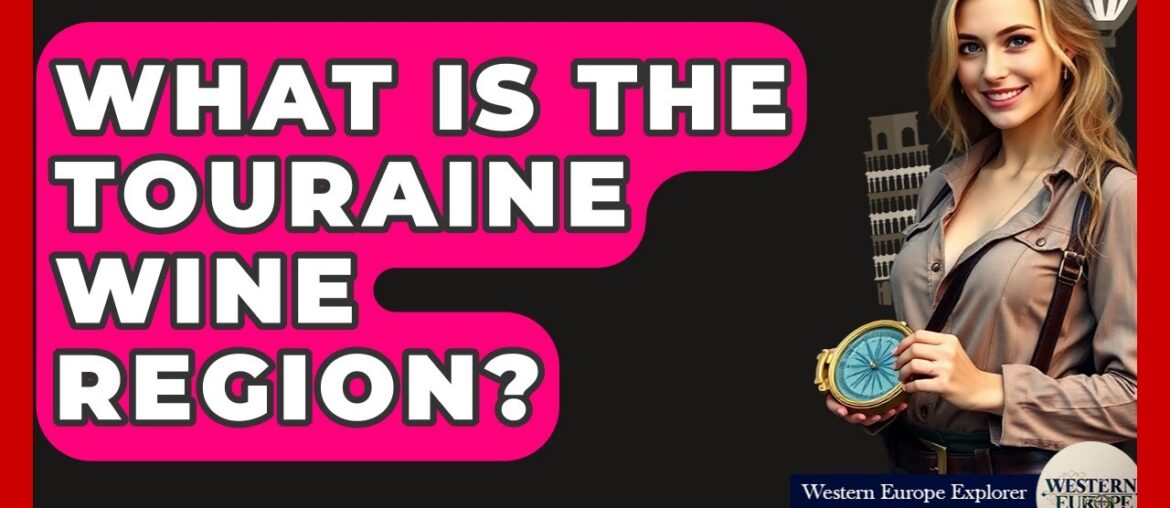 What Is The Touraine Wine Region? – Western Europe Explorer What Is The Touraine Wine Region? - Western Europe Explorer