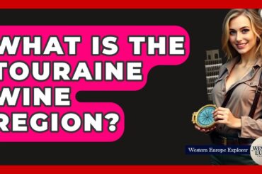 What Is The Touraine Wine Region? - Western Europe Explorer