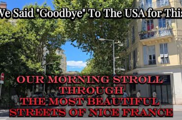 STROLLING THROUGH THE MOST BEAUTIFUL STREETS OF NICE, LIKE A LOCAL- OUR MORNING WALK