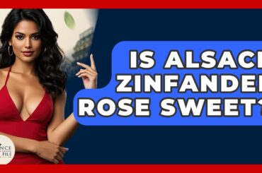Is Alsace Zinfandel Rose Sweet? - France Fact File