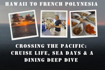 Crossing the Pacific: Cruise life, Sea Days and a Dining Deep Dive on Oceania