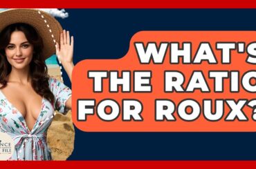 What's The Ratio For Roux? - France Fact File