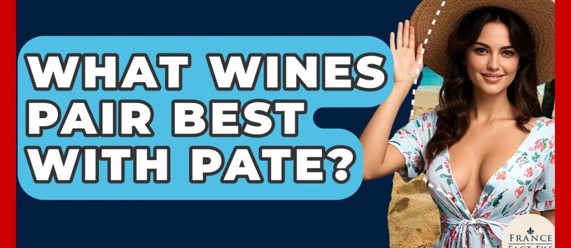 What Wines Pair Best With Pate? – France Fact File What Wines Pair Best With Pate? - France Fact File