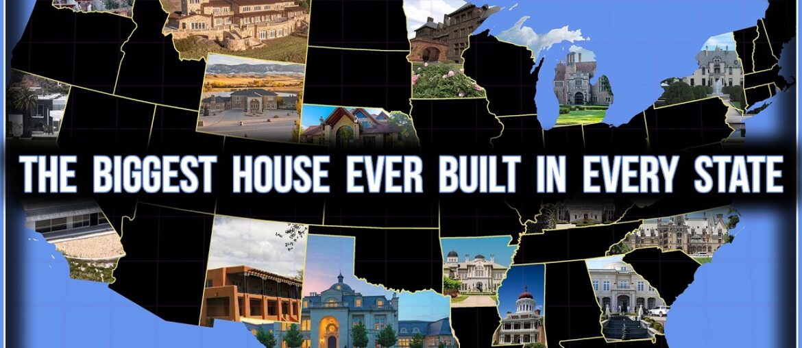 The Biggest House EVER Built in EVERY State! The Biggest House EVER Built in EVERY State!