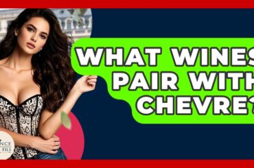 What Wines Pair With Chevre? - France Fact File