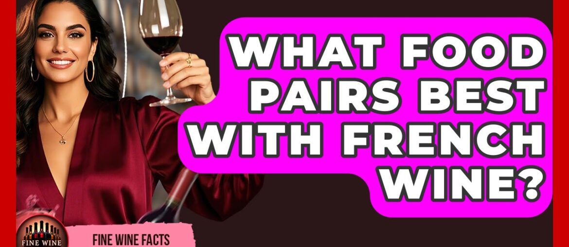 What Food Pairs Best With French Wine? – Fine Wine Facts What Food Pairs Best With French Wine? - Fine Wine Facts