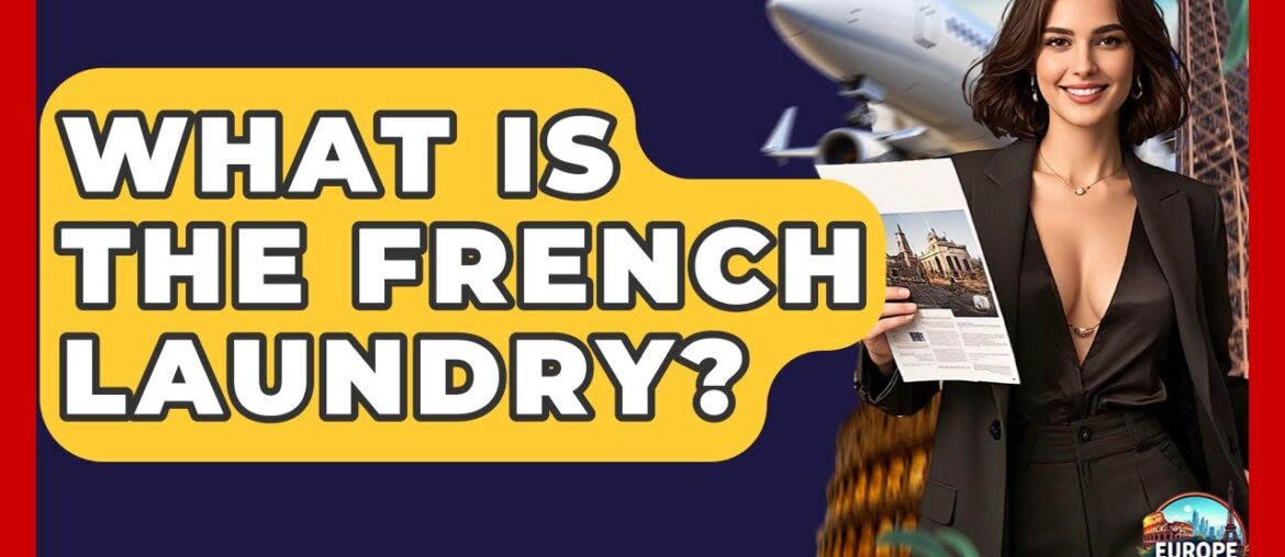 What Is The French Laundry? – Europe Travel Pros What Is The French Laundry? - Europe Travel Pros