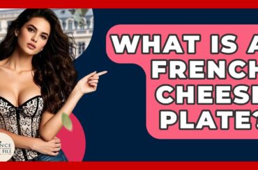 What Is A French Cheese Plate? - France Fact File